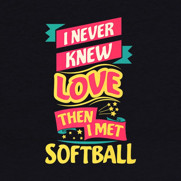 Love Then I Met Softball For Baseball Player by Sloane GalaxyLinesSpace